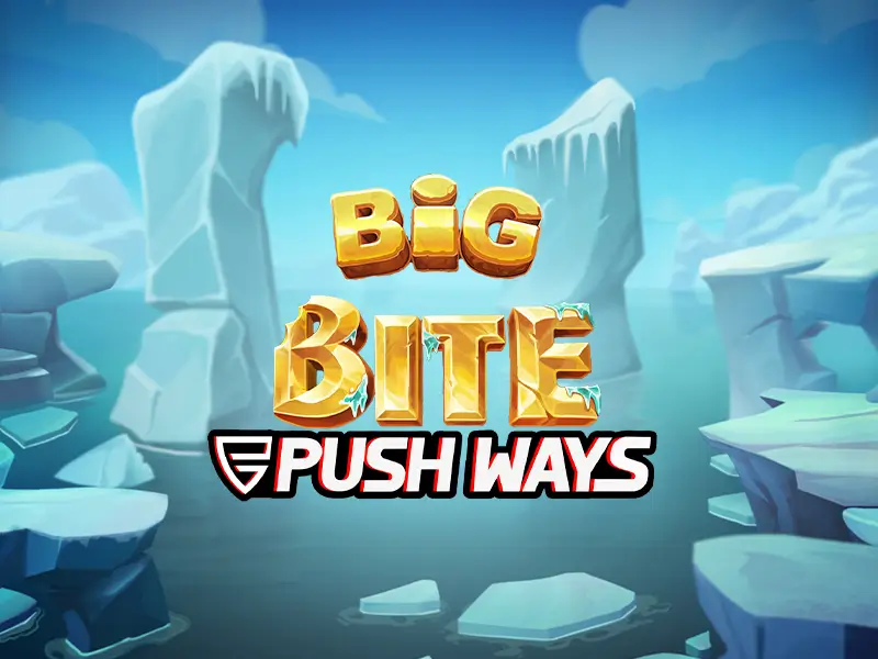 Big Bite Push Ways - sbotop